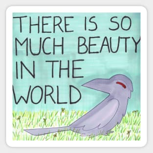 There Is So Much Beauty In The World Sticker